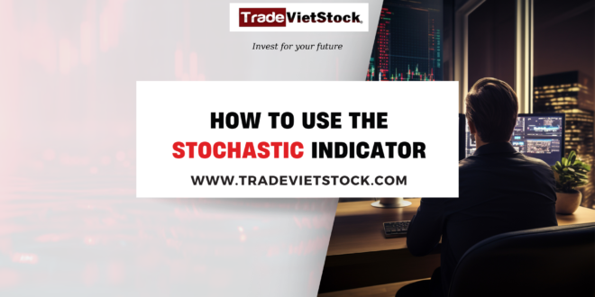 How to use the Stochastic indicator: From Basic to Advanced